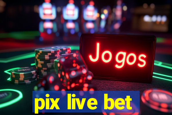 pix live bet