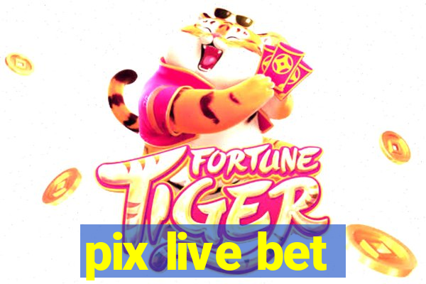 pix live bet