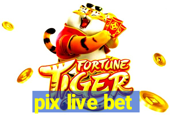 pix live bet