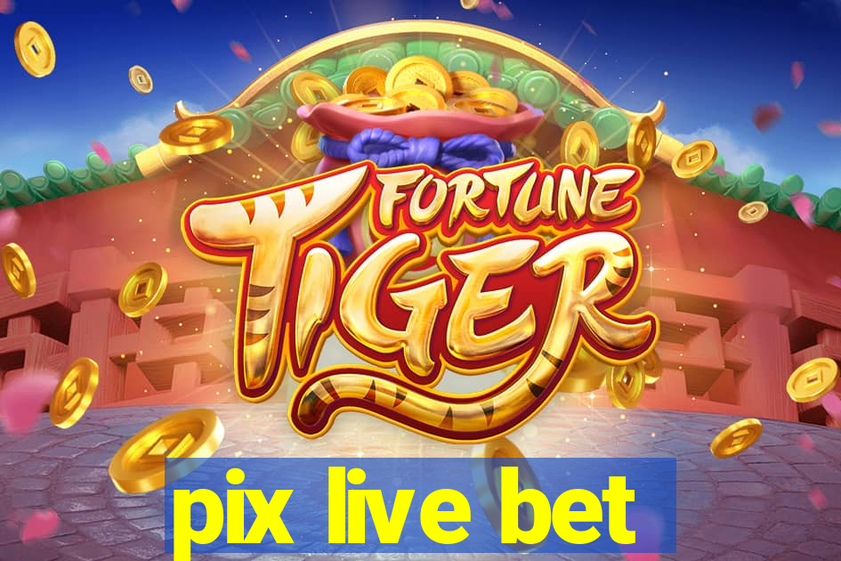 pix live bet