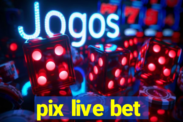 pix live bet