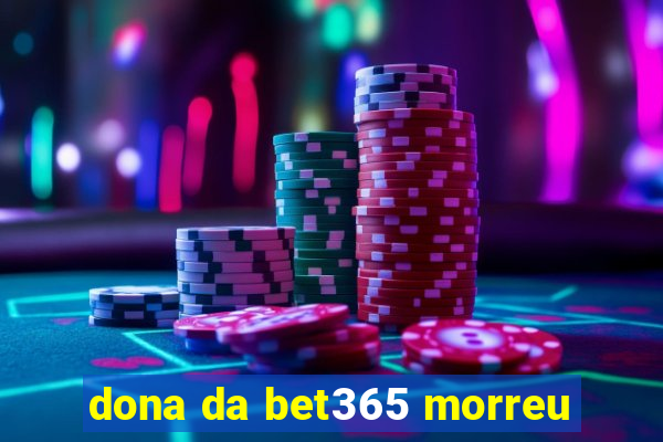 dona da bet365 morreu