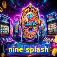 nine splash