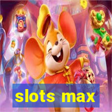 slots max