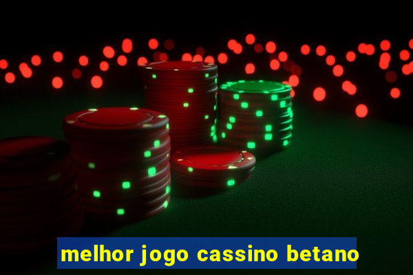 melhor jogo cassino betano