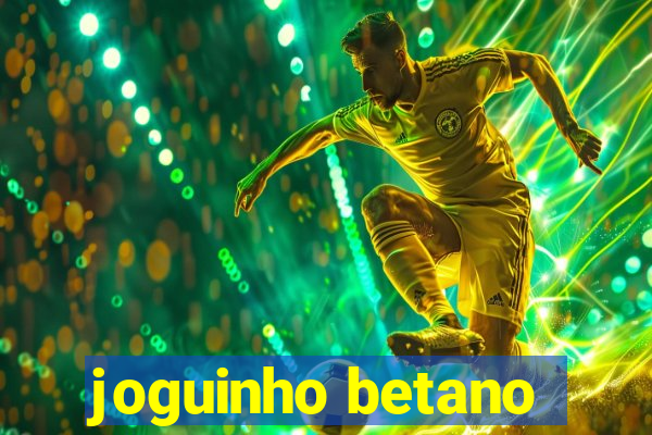 joguinho betano