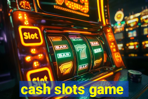 cash slots game