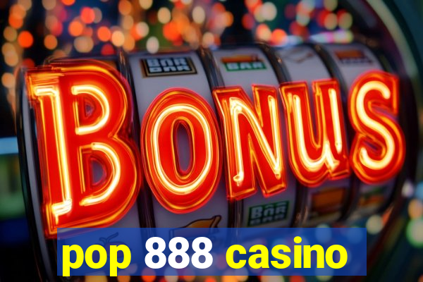 pop 888 casino