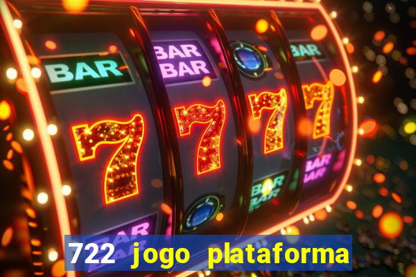 722 jogo plataforma é confiável