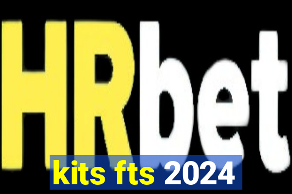 kits fts 2024