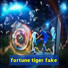 fortune tiger fake