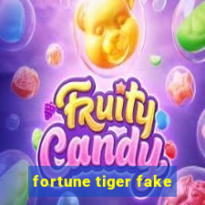 fortune tiger fake