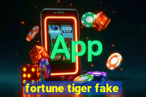 fortune tiger fake