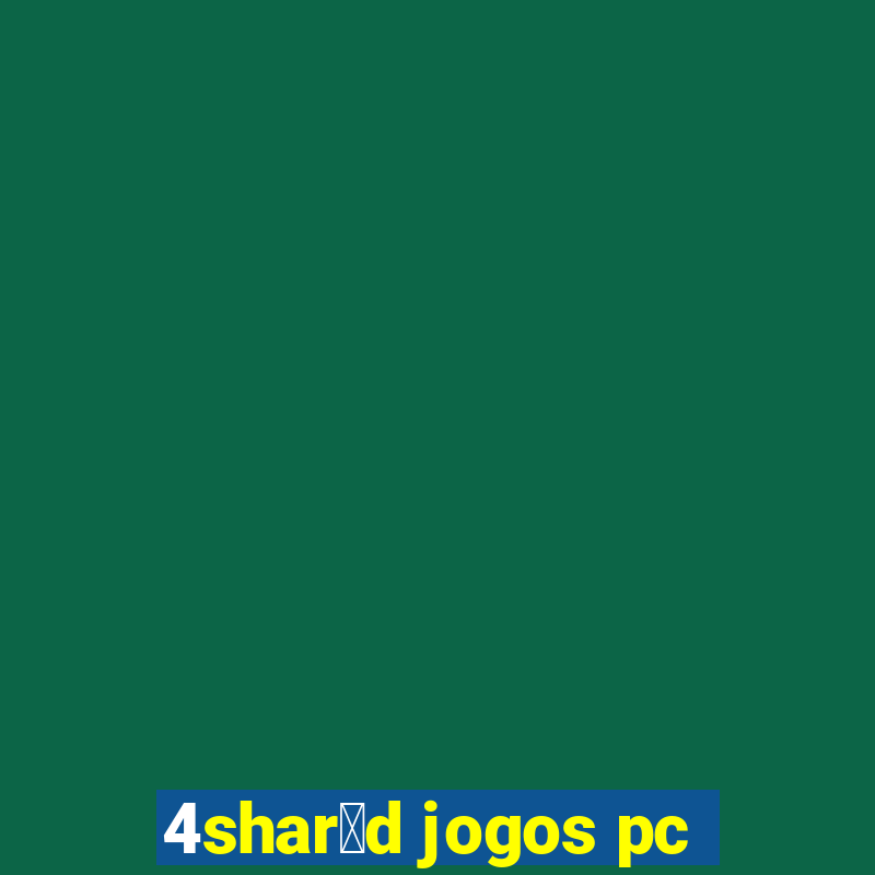 4shar茅d jogos pc