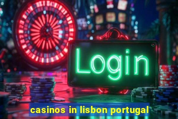 casinos in lisbon portugal