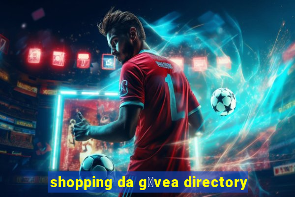 shopping da g谩vea directory