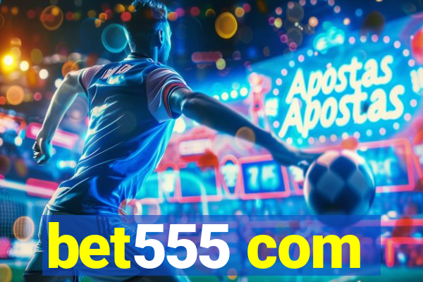 bet555 com