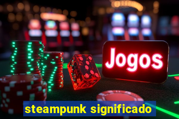 steampunk significado