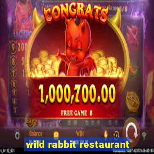 wild rabbit restaurant