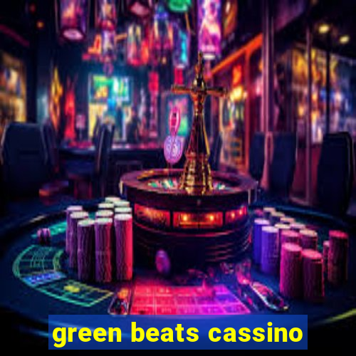 green beats cassino