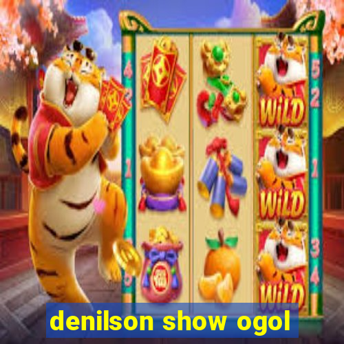 denilson show ogol