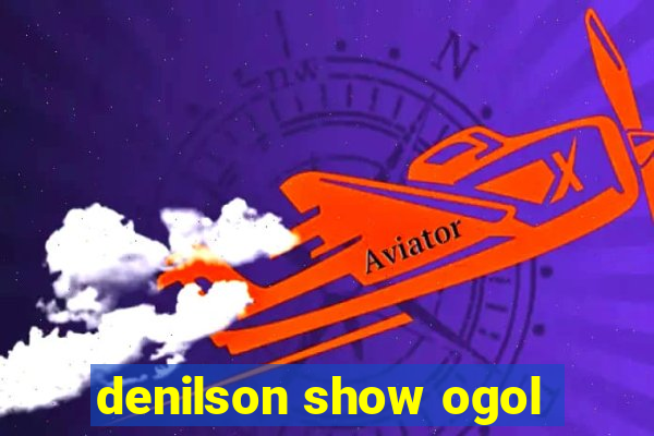 denilson show ogol