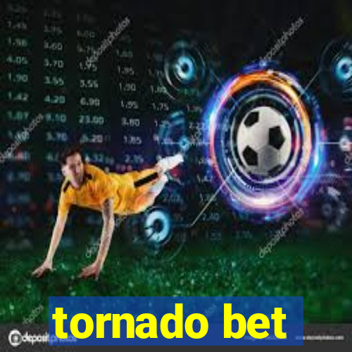 tornado bet