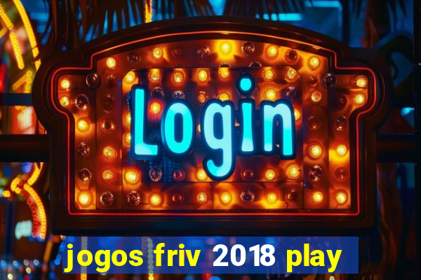 jogos friv 2018 play