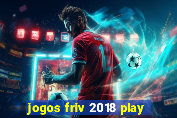 jogos friv 2018 play