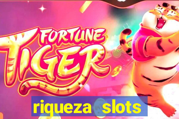 riqueza slots dinheiro real