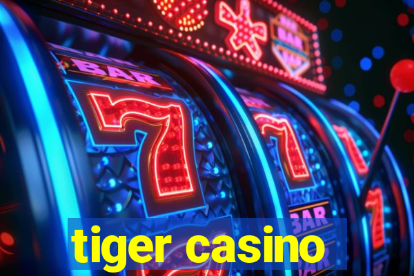 tiger casino