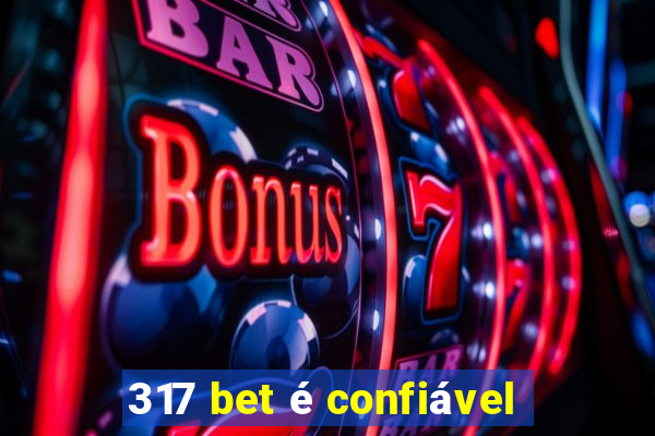 317 bet é confiável