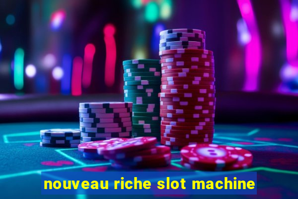 nouveau riche slot machine