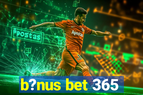 b?nus bet 365