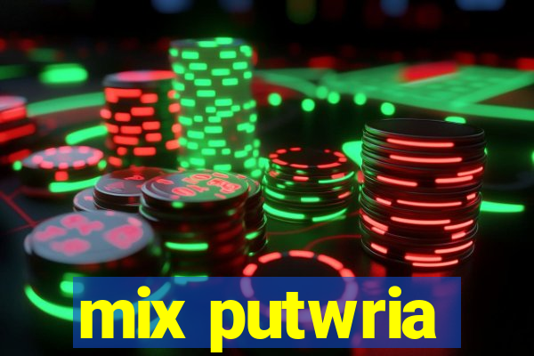 mix putwria