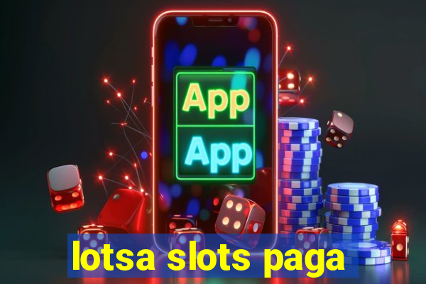 lotsa slots paga