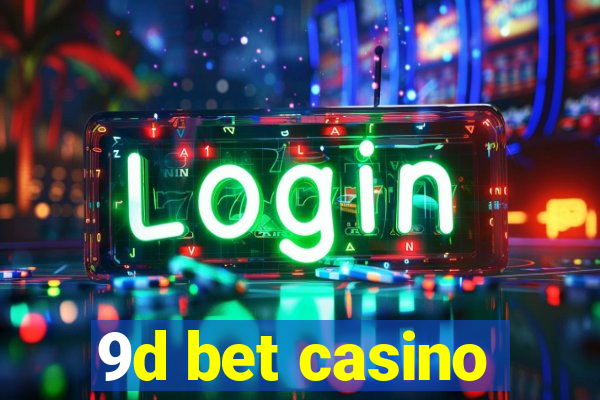 9d bet casino