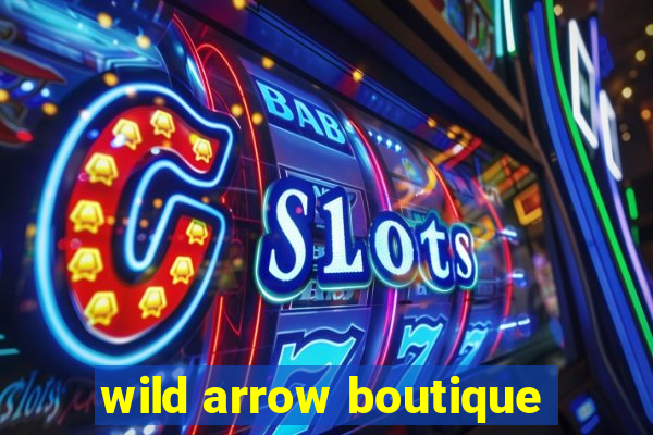 wild arrow boutique