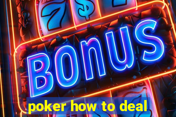 poker how to deal