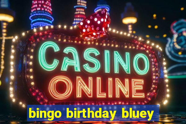 bingo birthday bluey