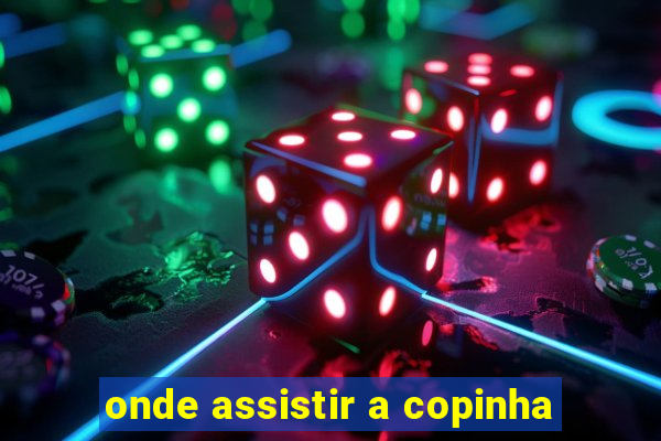 onde assistir a copinha