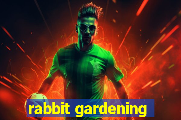 rabbit gardening