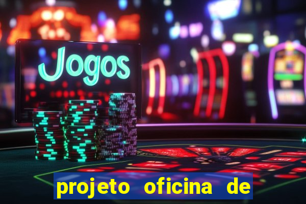 projeto oficina de jogos educativos