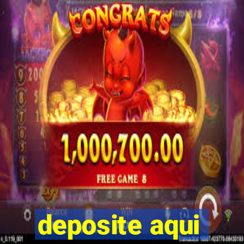 deposite aqui