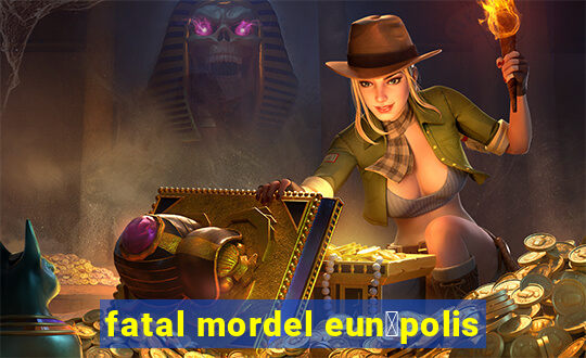 fatal mordel eun谩polis