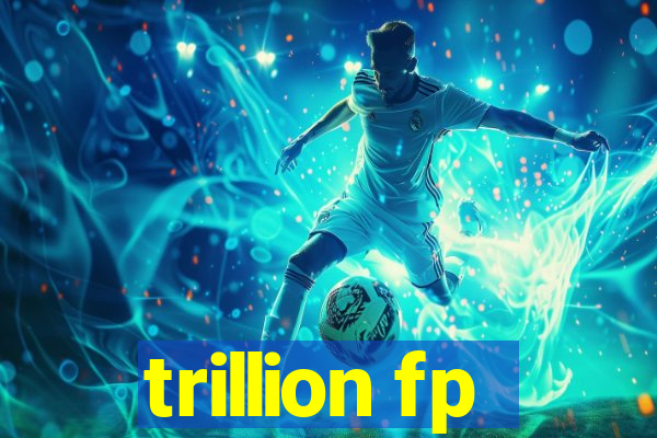 trillion fp