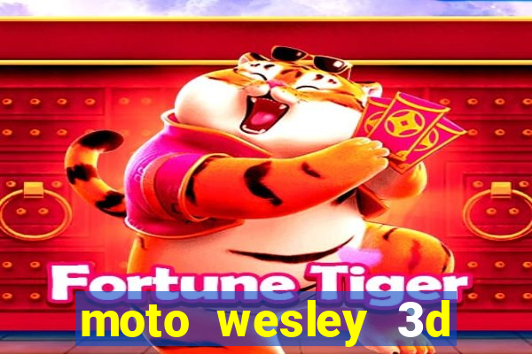 moto wesley 3d dinheiro infinito