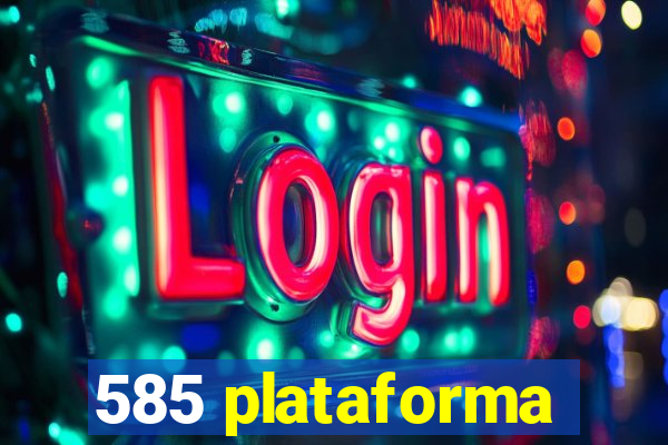 585 plataforma