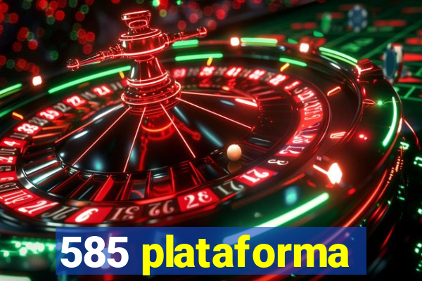 585 plataforma