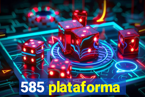 585 plataforma